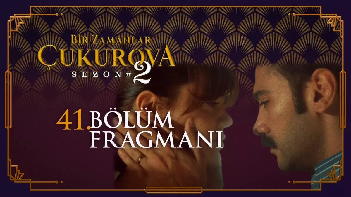 Bir Zamanlar Çukurova 41. Bölüm Fragmanı