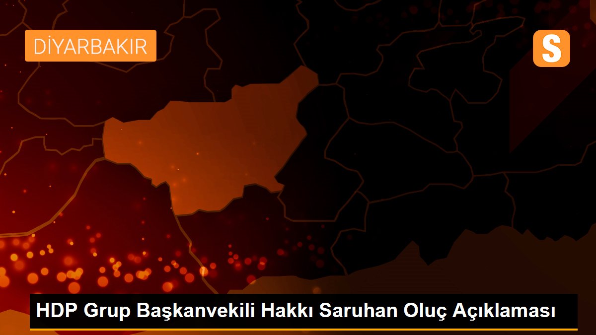 HDP Grup Başkanvekili Hakkı Saruhan Oluç Açıklaması