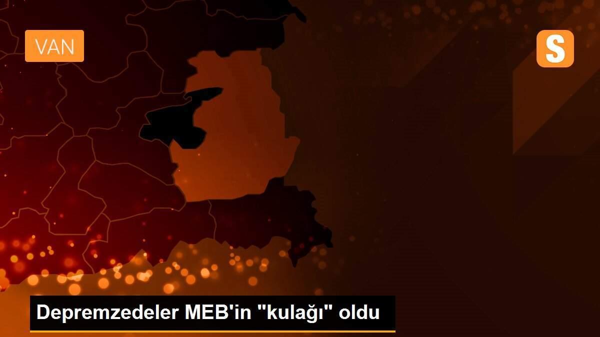 Depremzedeler MEB\'in "kulağı" oldu