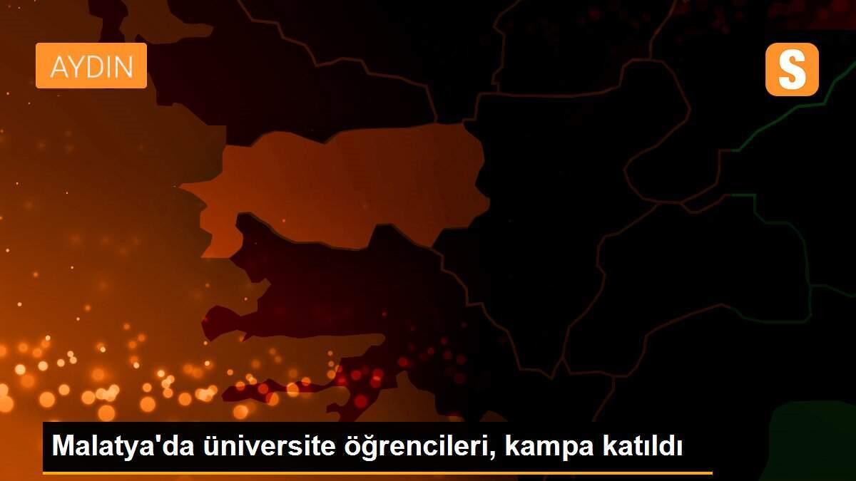 Malatya\'da üniversite öğrencileri, kampa katıldı