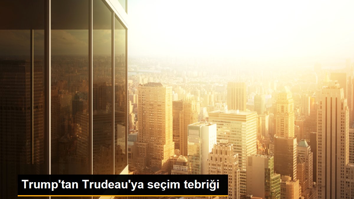 Trump\'tan Trudeau\'ya seçim tebriği