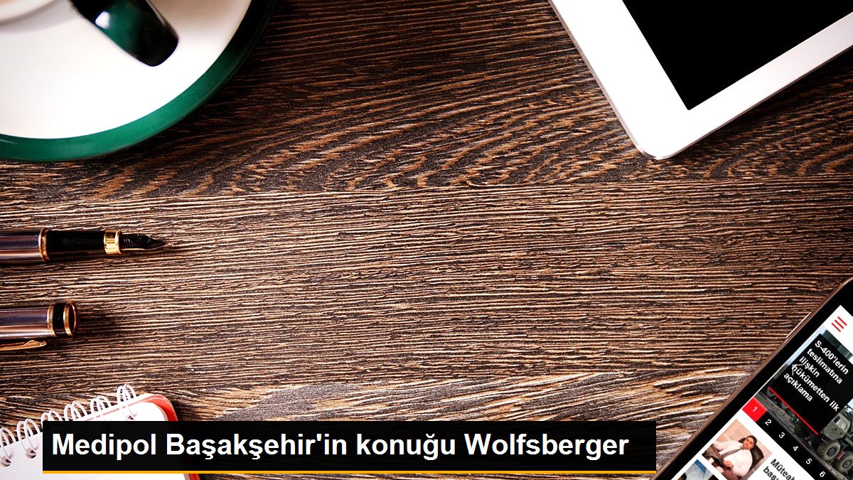 Medipol Başakşehir\'in konuğu Wolfsberger