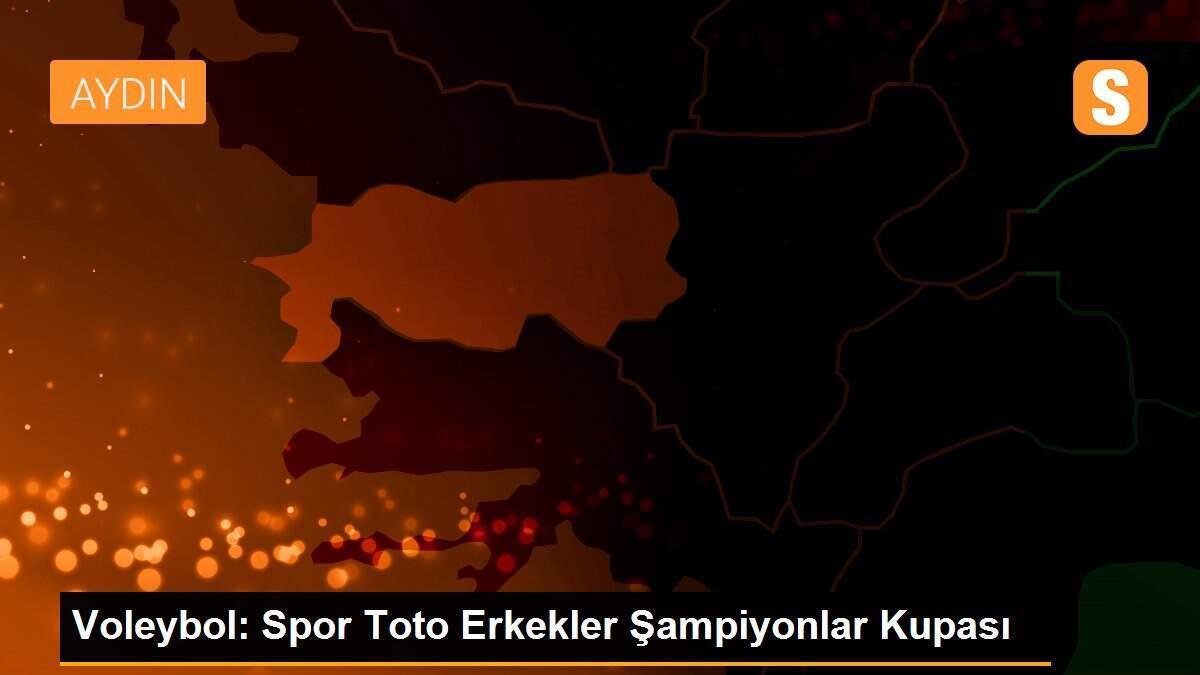 Voleybol: Spor Toto Erkekler Şampiyonlar Kupası