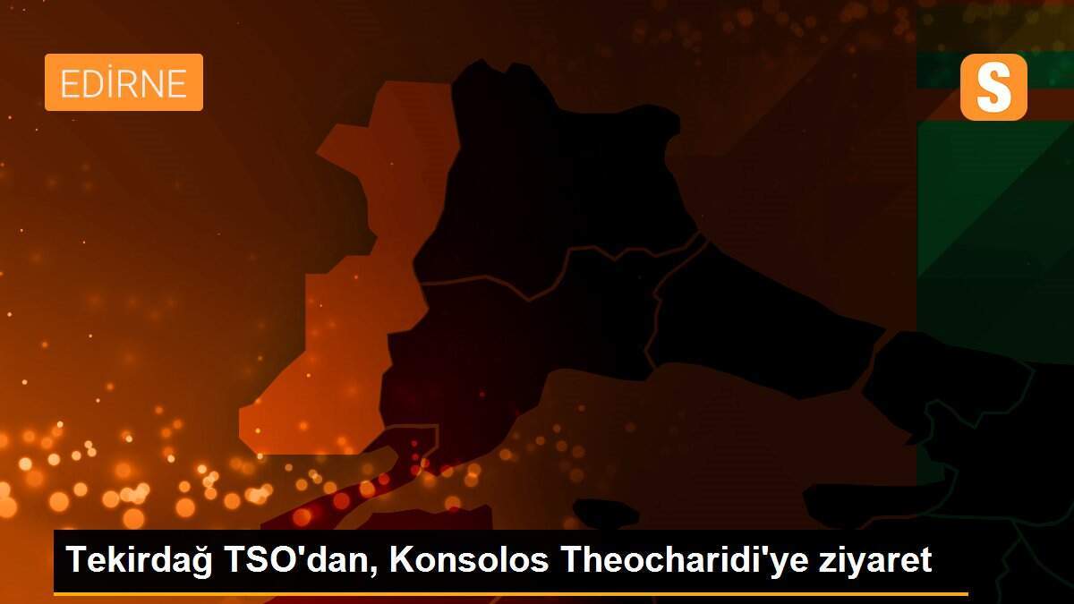 Tekirdağ TSO\'dan, Konsolos Theocharidi\'ye ziyaret