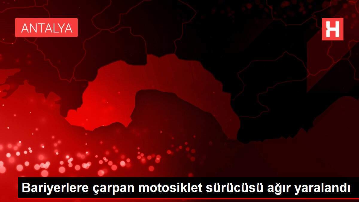 Bariyerlere çarpan motosiklet sürücüsü ağır yaralandı