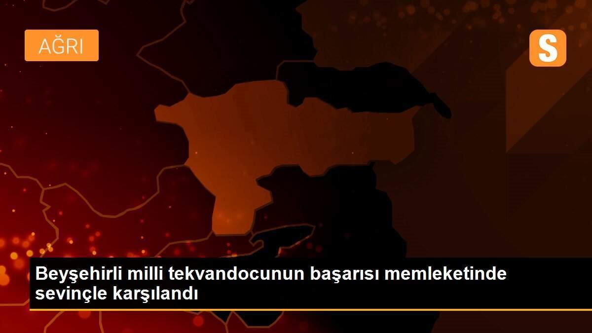 Beyşehirli milli tekvandocunun başarısı memleketinde sevinçle karşılandı