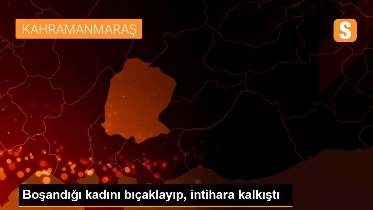 Boşandığı kadını bıçaklayıp, intihara kalkıştı