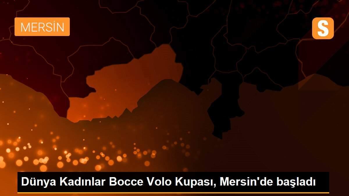 Dünya Kadınlar Bocce Volo Kupası, Mersin\'de başladı