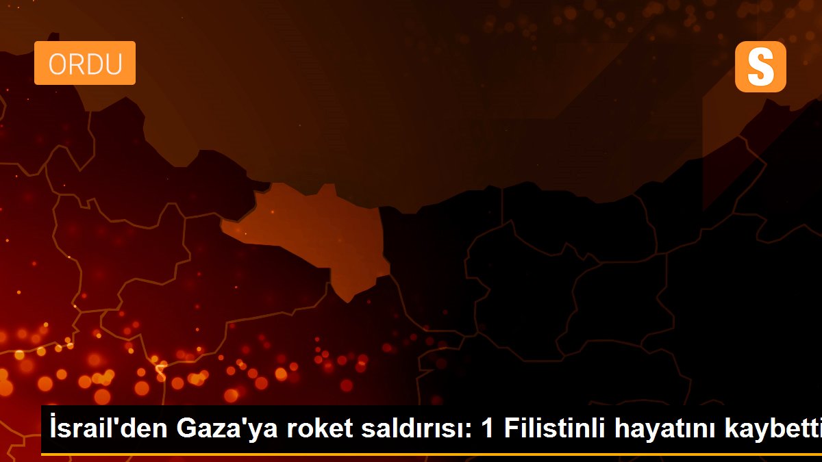İsrail\'den Gaza\'ya roket saldırısı: 1 Filistinli hayatını kaybetti