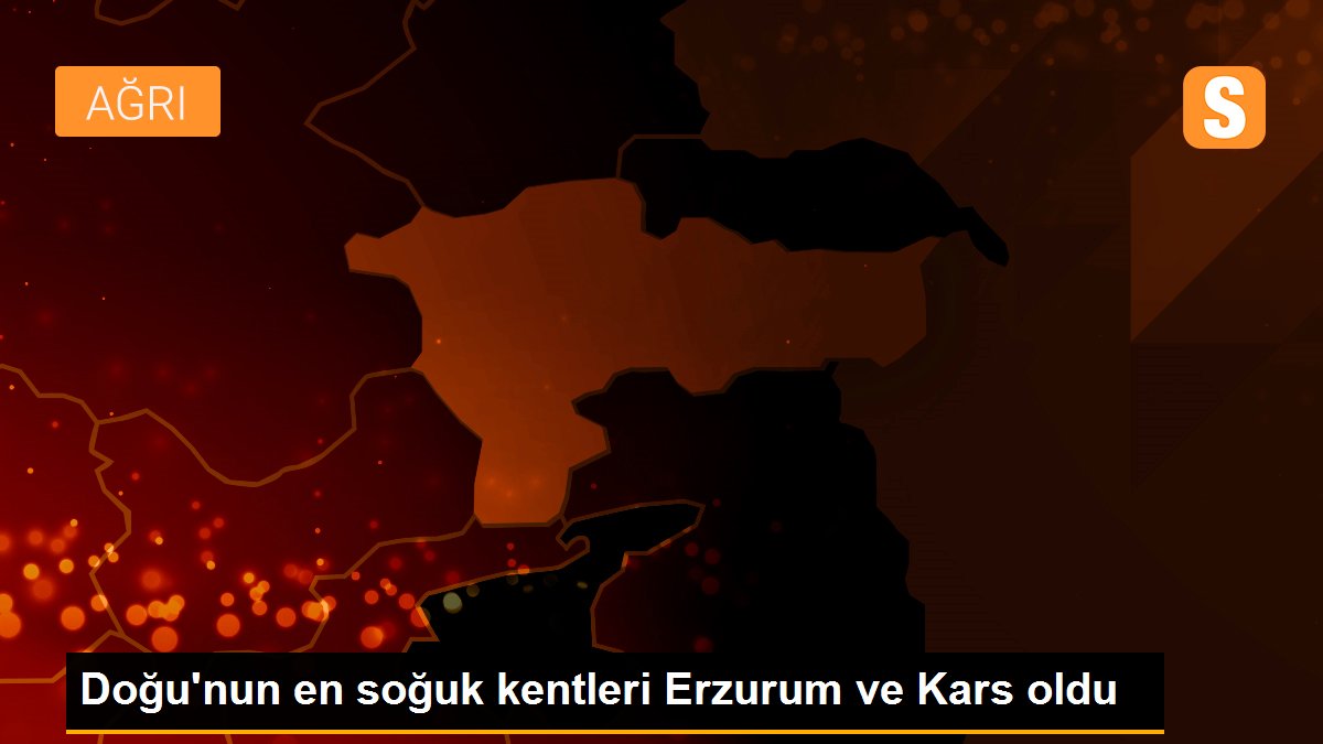 Doğu\'nun en soğuk kentleri Erzurum ve Kars oldu