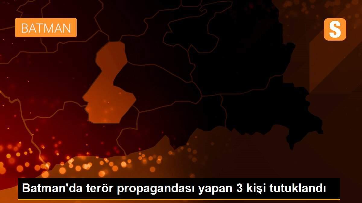 Batman\'da terör propagandası yapan 3 kişi tutuklandı