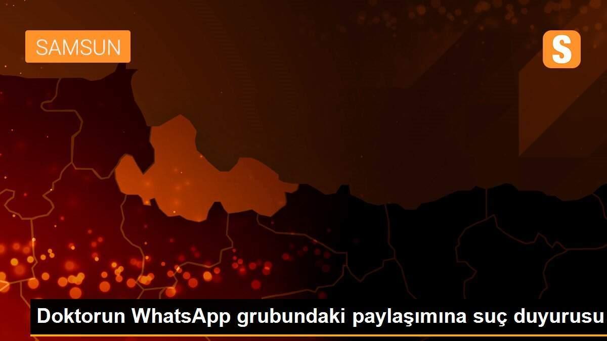 Doktorun Whatsapp Grubundaki Paylaşımına Suç Duyurusu Son