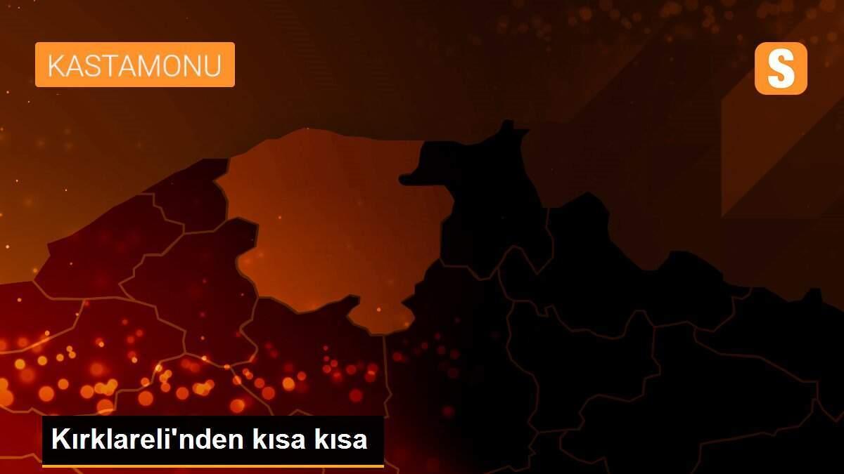 Kırklareli\'nden kısa kısa