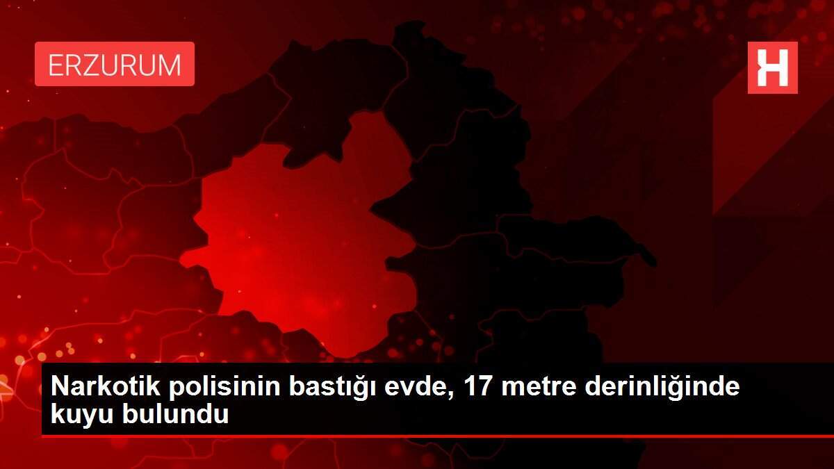 Narkotik polisinin bastığı evde, 17 metre derinliğinde kuyu bulundu