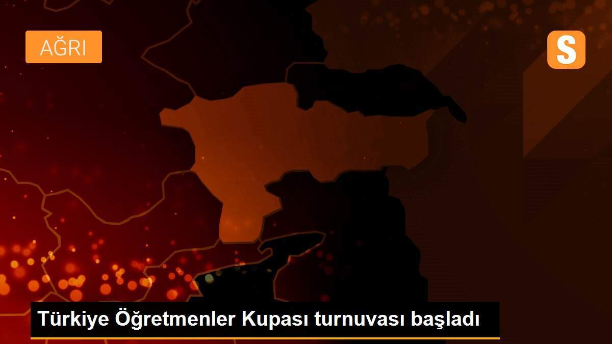 Türkiye Öğretmenler Kupası turnuvası başladı
