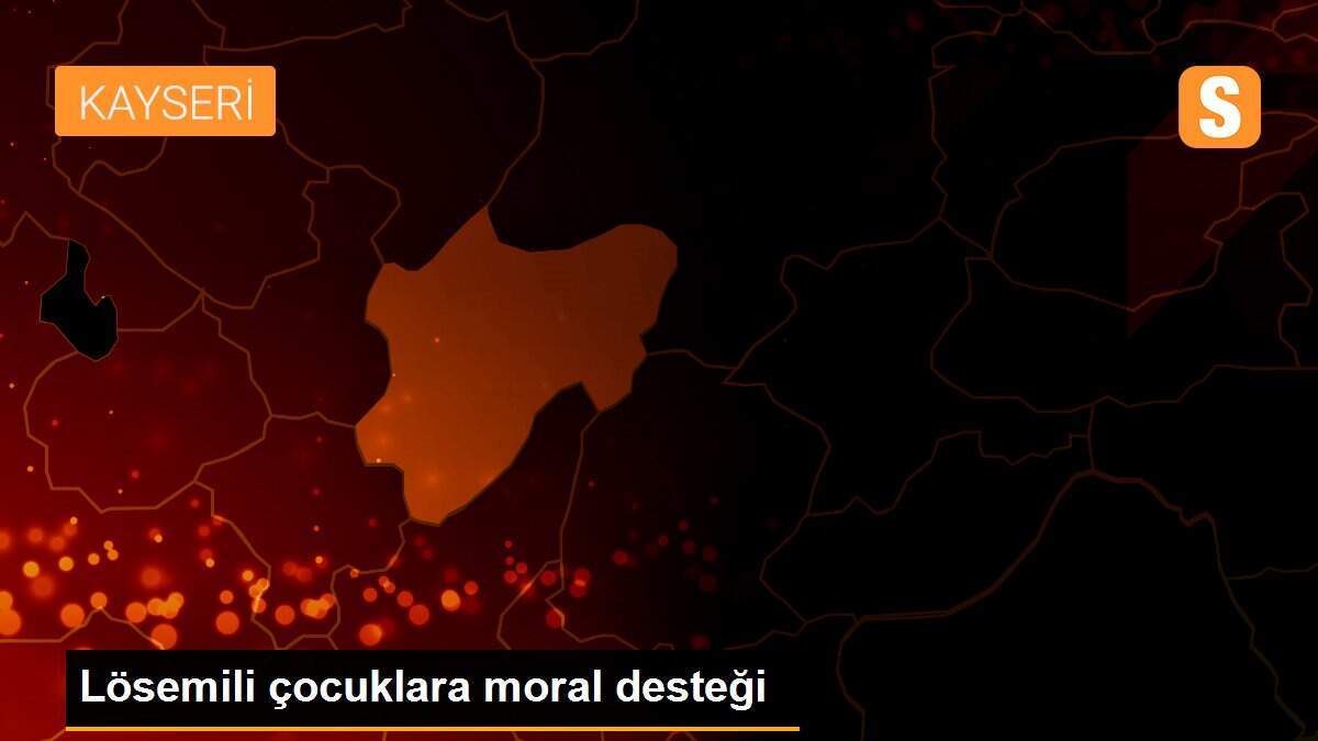 Lösemili çocuklara moral desteği