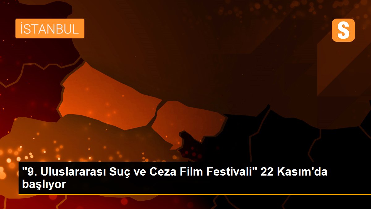 "9. Uluslararası Suç ve Ceza Film Festivali" 22 Kasım\'da başlıyor