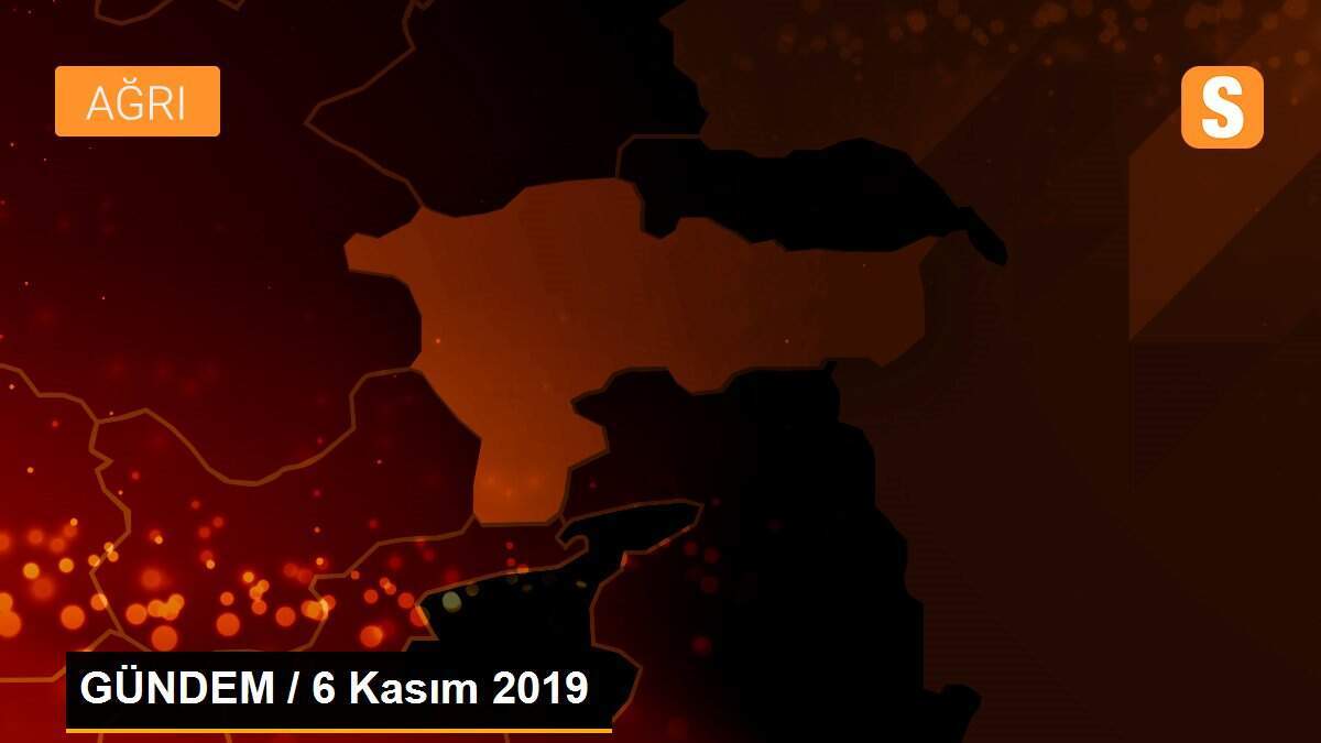 GÜNDEM / 6 Kasım 2019