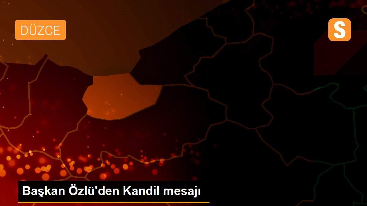 Başkan Özlü\'den Kandil mesajı