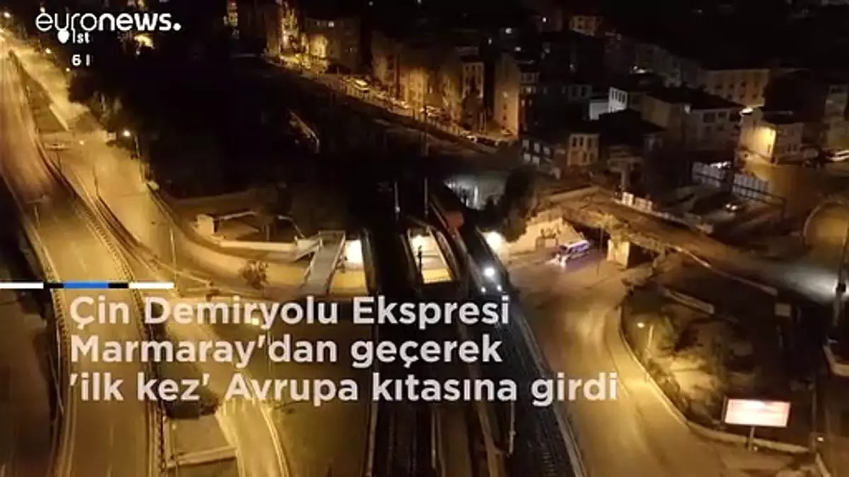 Çin Demiryolu Ekspresi Marmaray\'dan geçerek \'ilk kez\' Avrupa kıtasına girdi