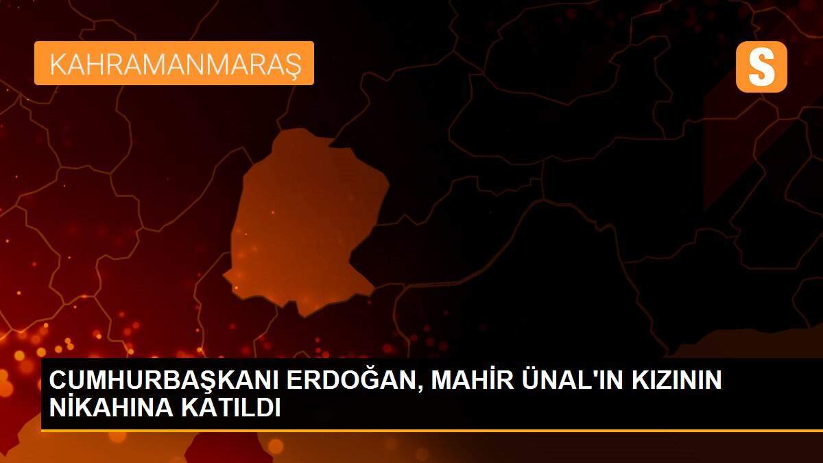 CUMHURBAŞKANI ERDOĞAN, MAHİR ÜNAL\'IN KIZININ NİKAHINA KATILDI