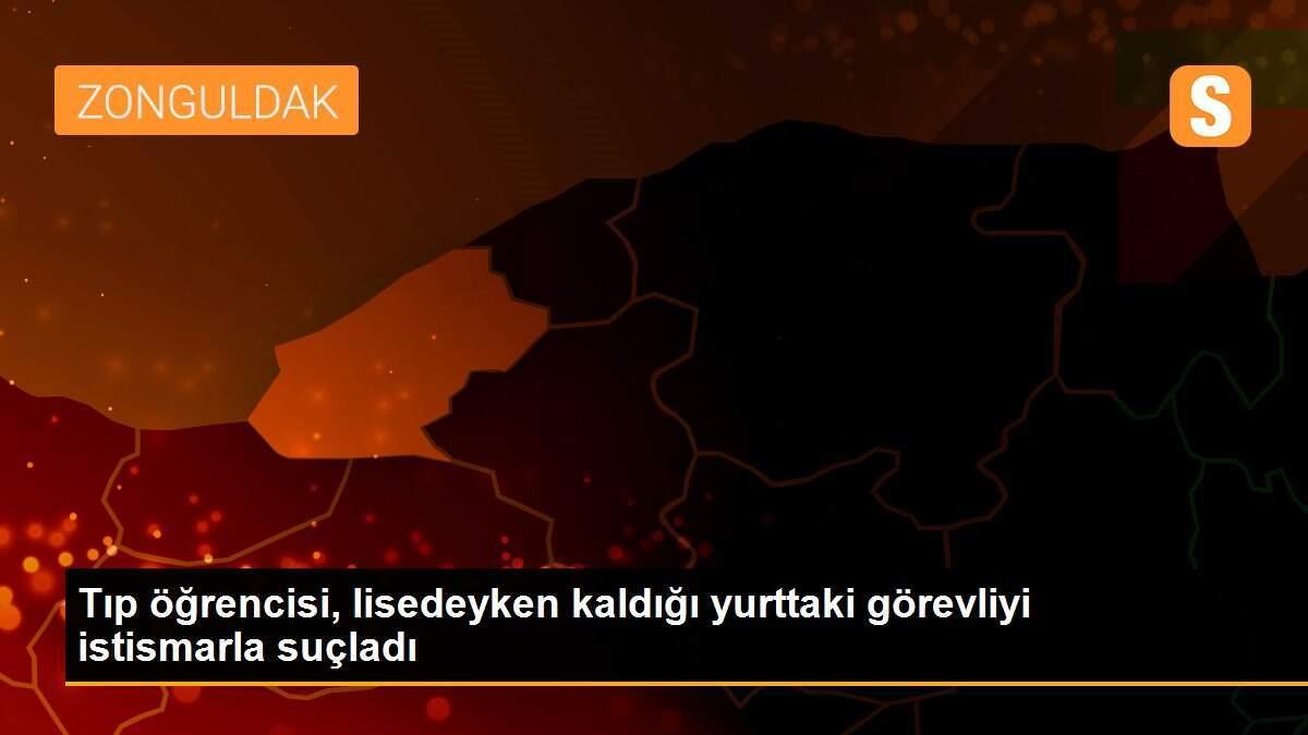 Tıp öğrencisi, lisedeyken kaldığı yurttaki görevliyi istismarla suçladı