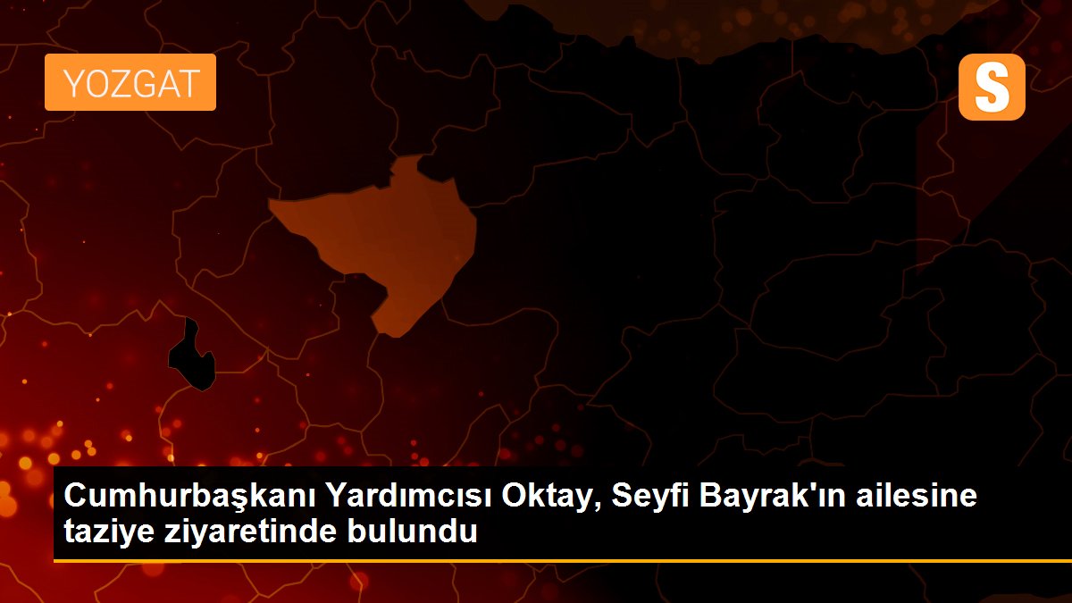 Cumhurbaşkanı Yardımcısı Oktay, Seyfi Bayrak\'ın ailesine taziye ziyaretinde bulundu