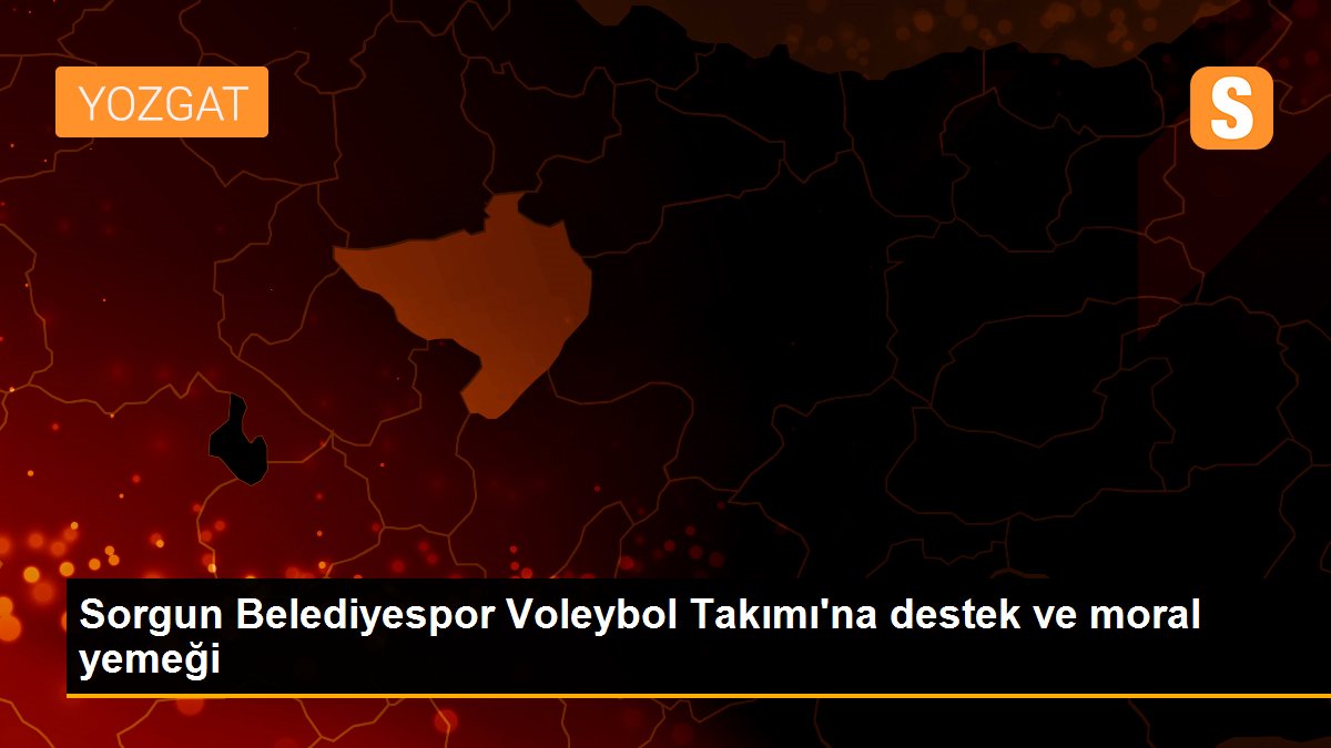 Sorgun Belediyespor Voleybol Takımı\'na destek ve moral yemeği