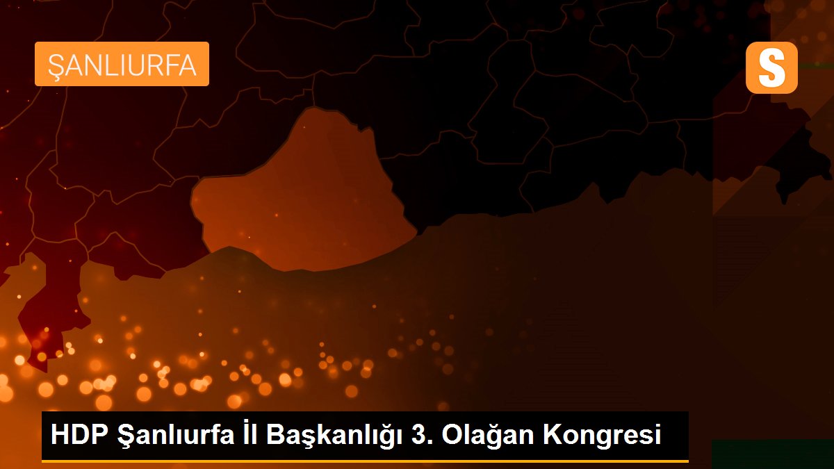 HDP Şanlıurfa İl Başkanlığı 3. Olağan Kongresi
