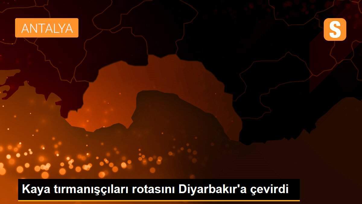 Kaya tırmanışçıları rotasını Diyarbakır\'a çevirdi