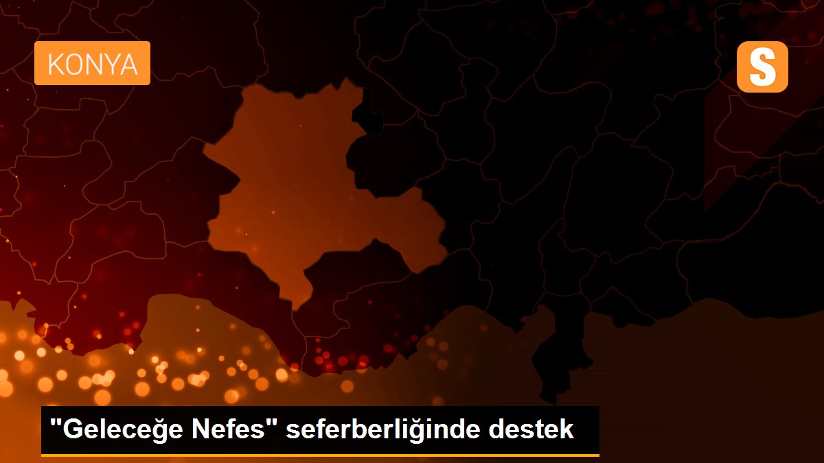 "Geleceğe Nefes" seferberliğinde destek