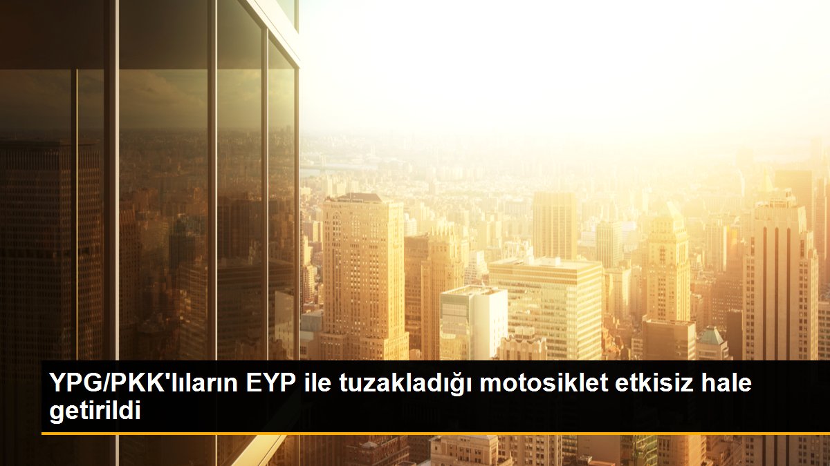 YPG/PKK\'lıların EYP ile tuzakladığı motosiklet etkisiz hale getirildi