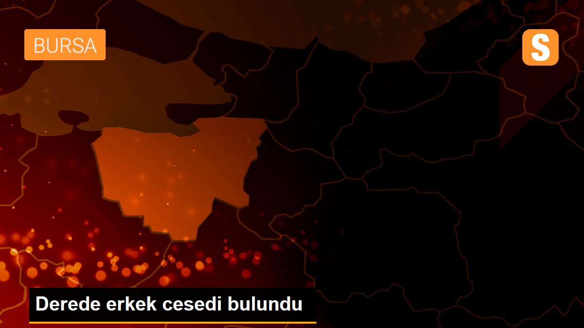 Derede erkek cesedi bulundu