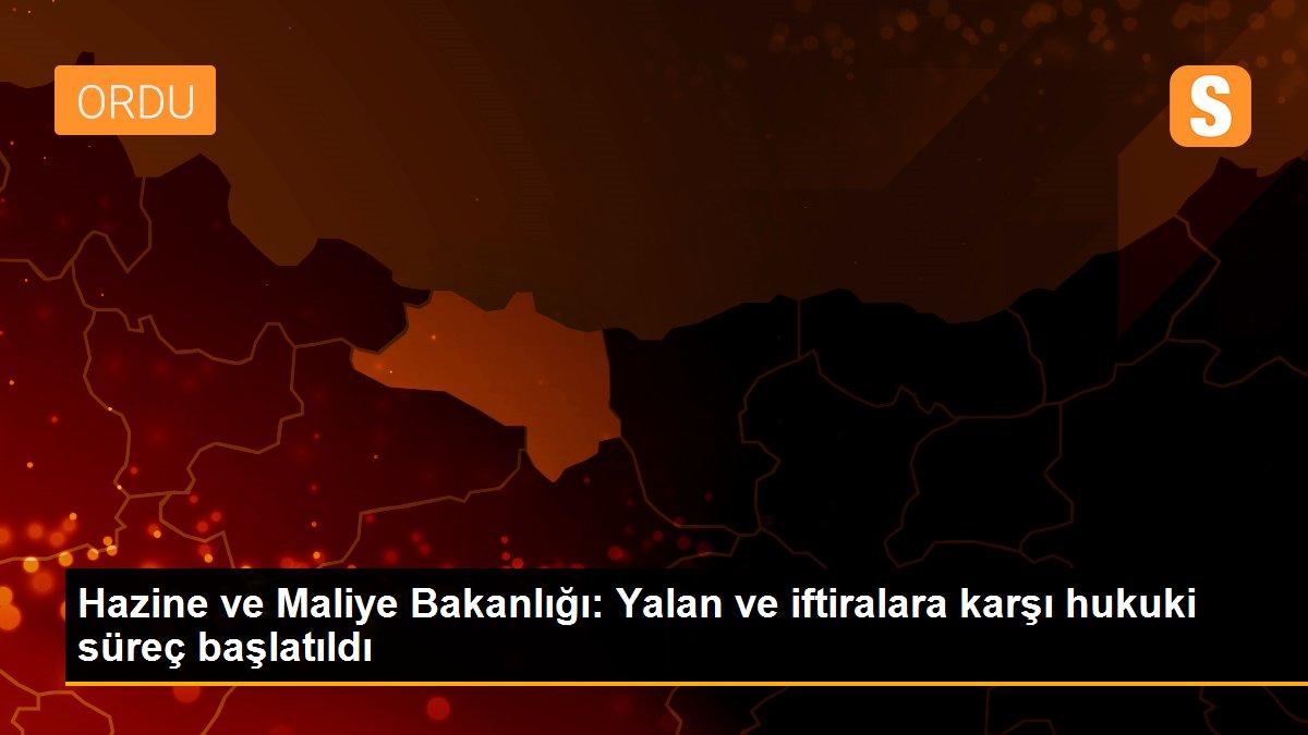 Hazine ve Maliye Bakanlığı: Yalan ve iftiralara karşı hukuki süreç başlatıldı