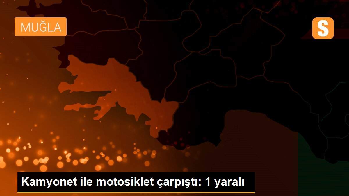 Kamyonet ile motosiklet çarpıştı: 1 yaralı