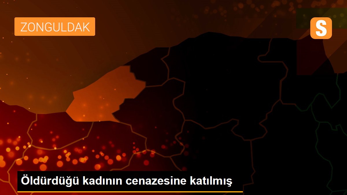 Öldürdüğü kadının cenazesine katılmış