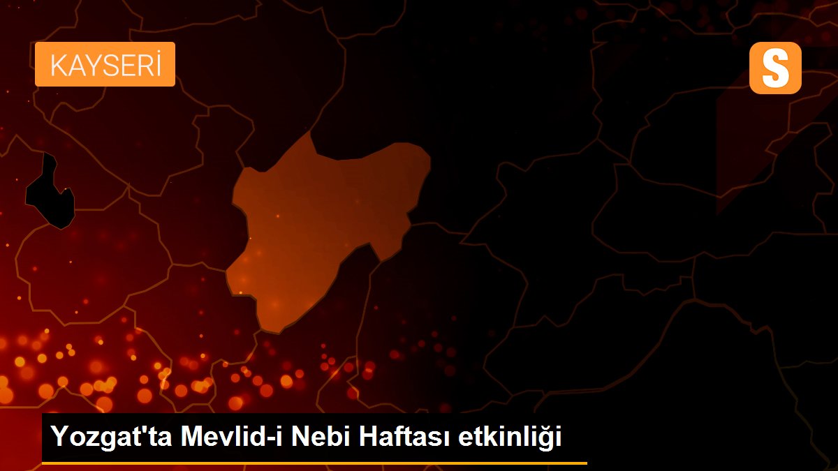 Yozgat\'ta Mevlid-i Nebi Haftası etkinliği