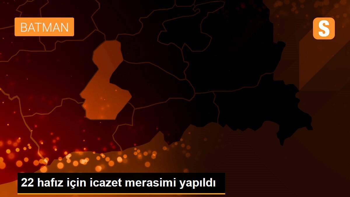 22 hafız için icazet merasimi yapıldı