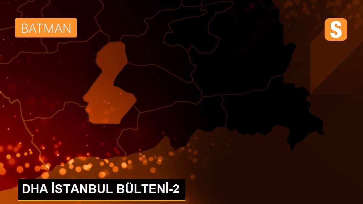 DHA İSTANBUL BÜLTENİ-2