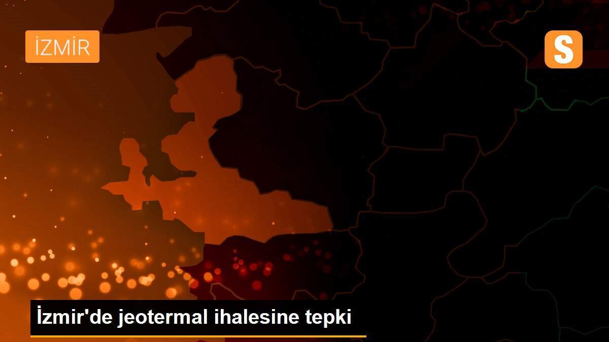 İzmir\'de jeotermal ihalesine tepki