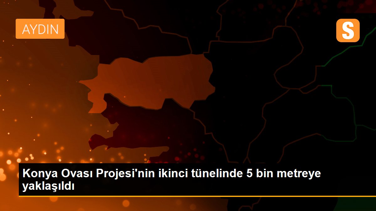 Konya Ovası Projesi\'nin ikinci tünelinde 5 bin metreye yaklaşıldı