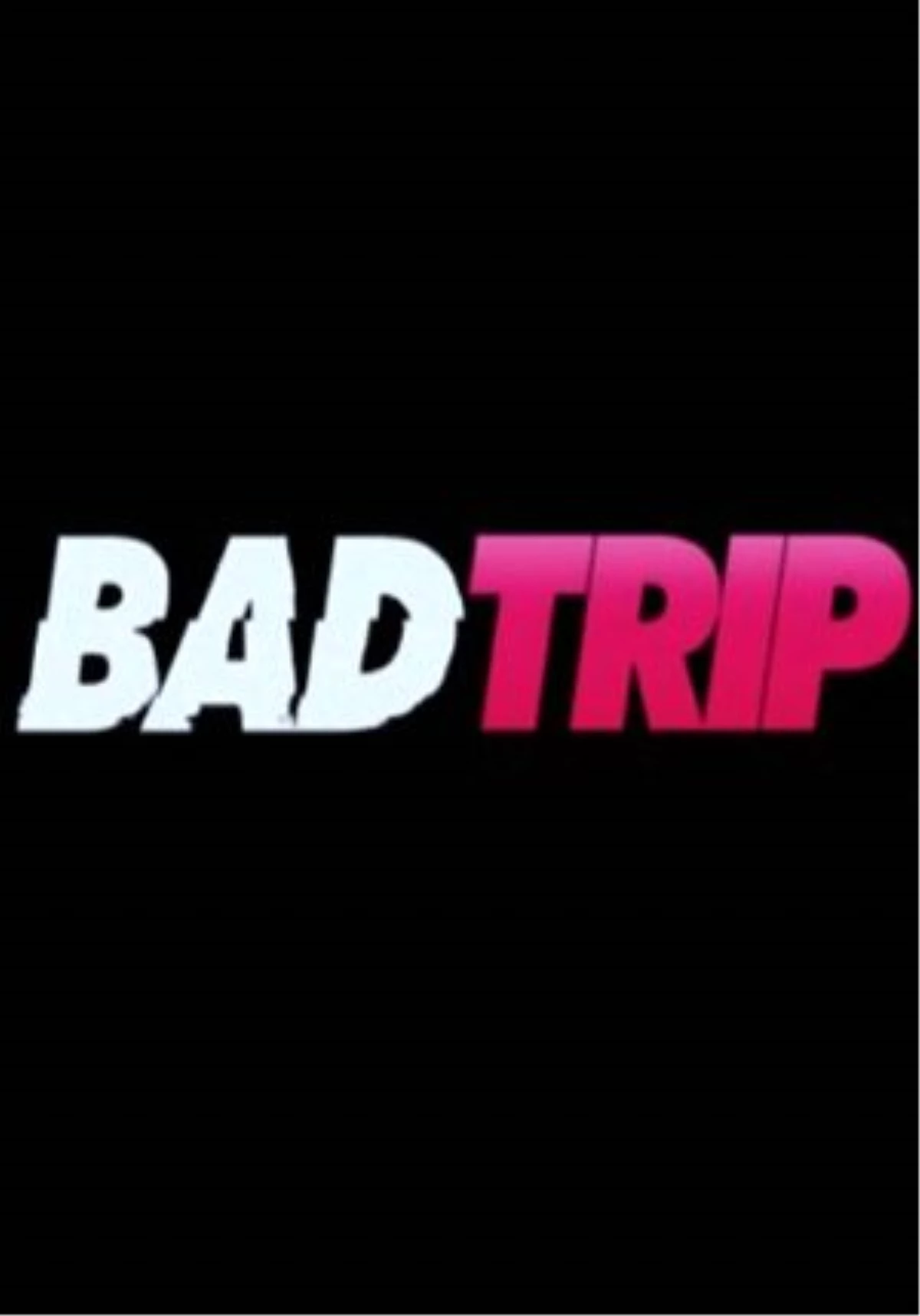 Bad Trip Filmi