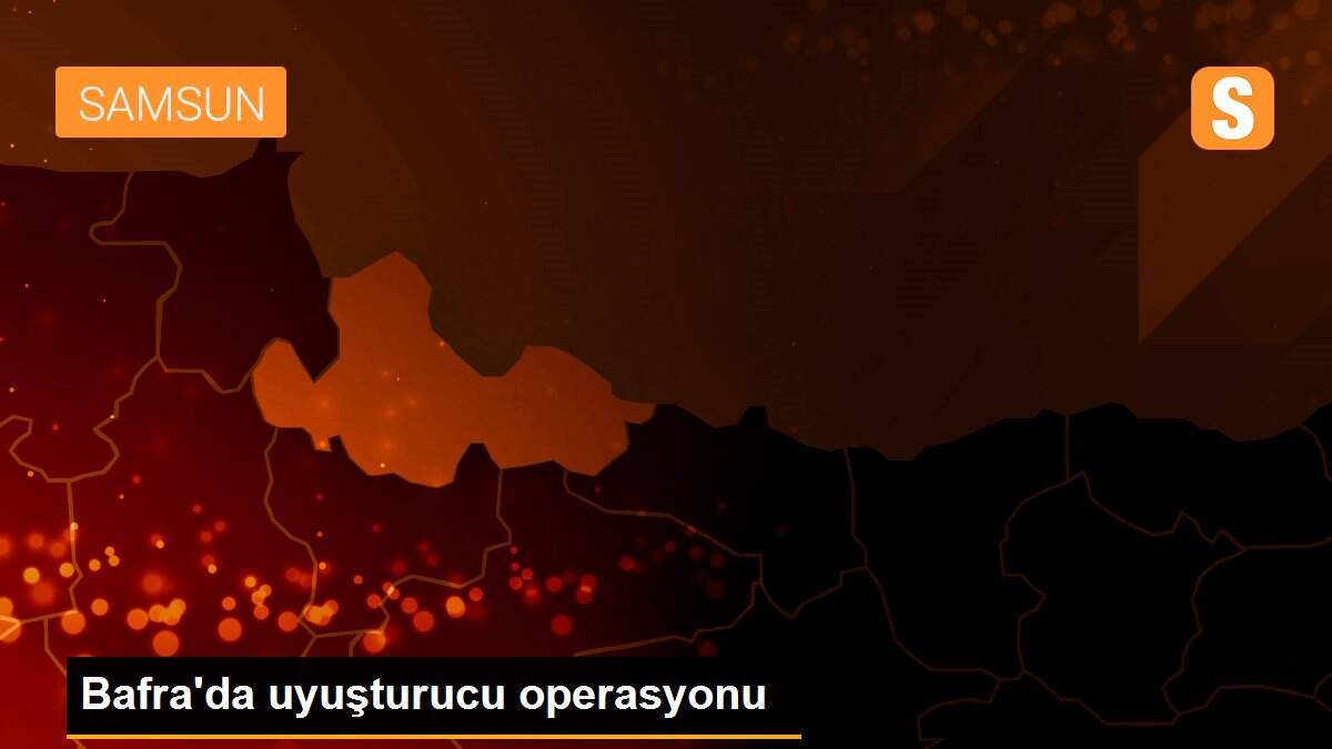 Bafra\'da uyuşturucu operasyonu