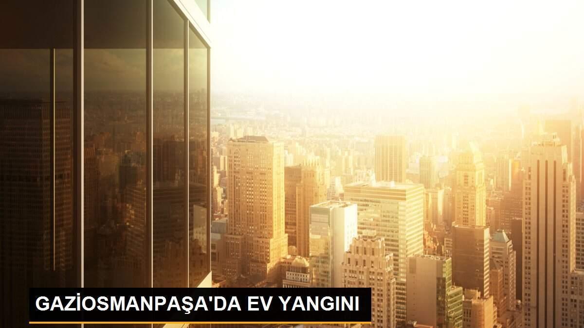 GAZİOSMANPAŞA\'DA EV YANGINI