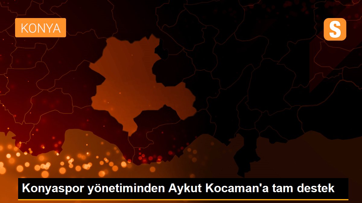 Konyaspor yönetiminden Aykut Kocaman\'a tam destek