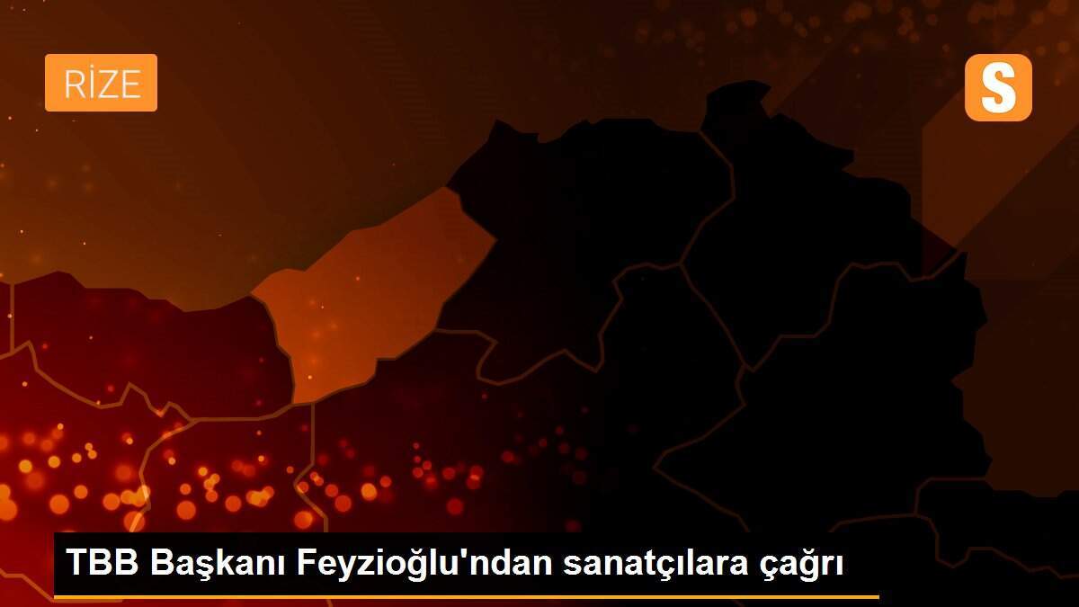 TBB Başkanı Feyzioğlu\'ndan sanatçılara çağrı