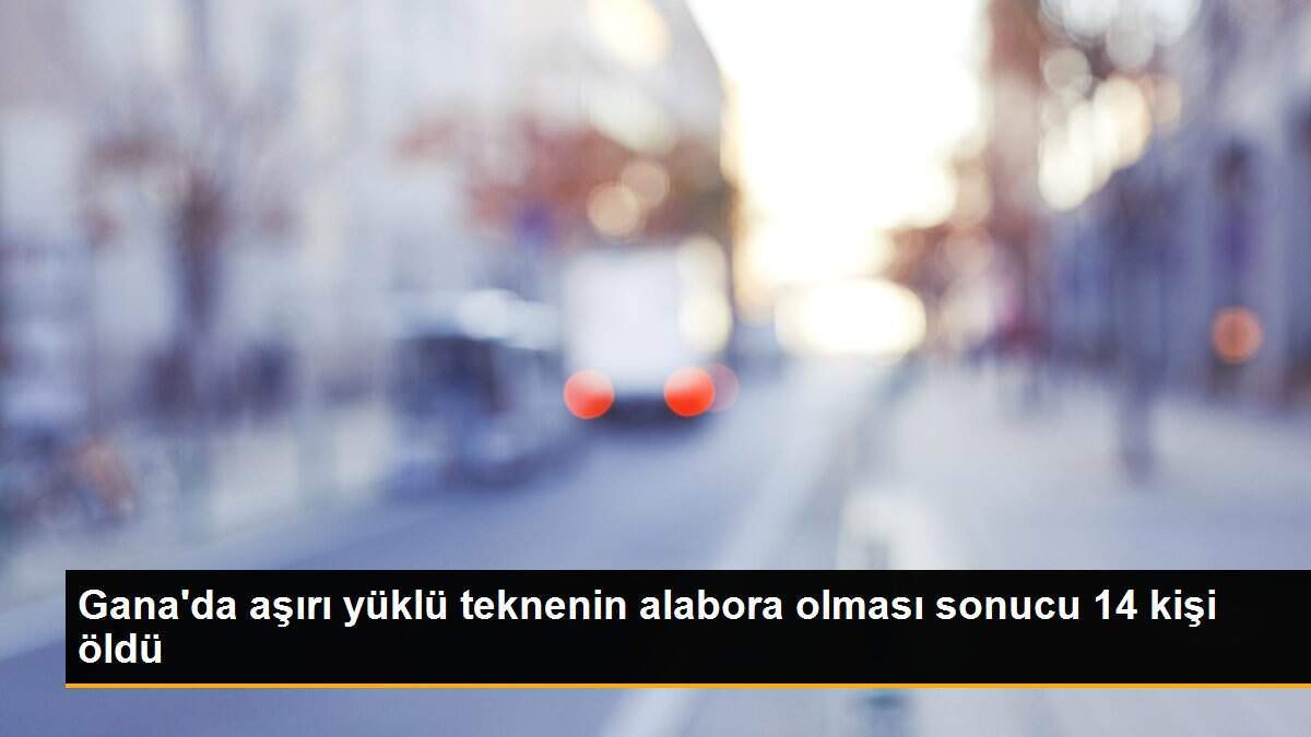 Gana\'da aşırı yüklü teknenin alabora olması sonucu 14 kişi öldü