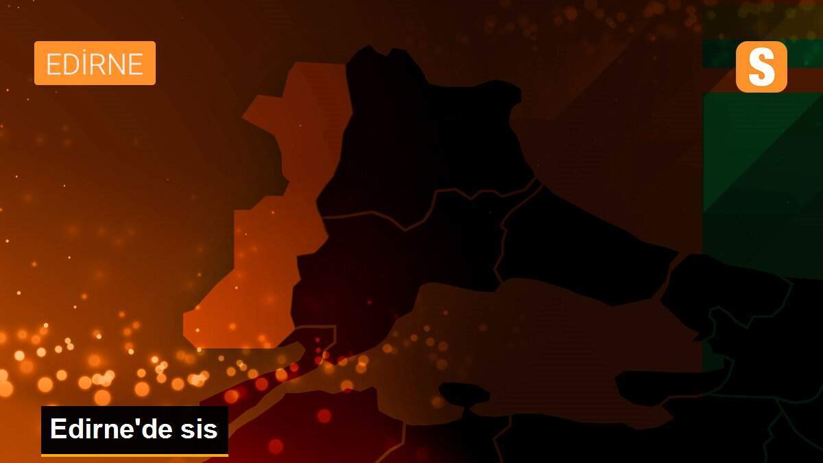 Edirne\'de sis