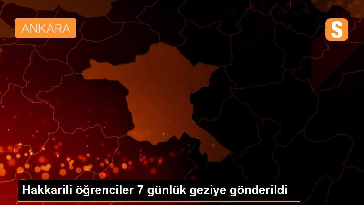 Hakkarili öğrenciler 7 günlük geziye gönderildi
