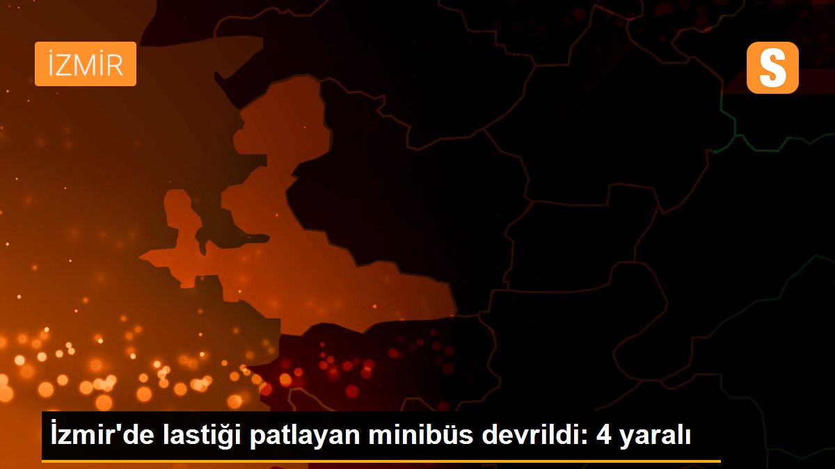 İzmir\'de lastiği patlayan minibüs devrildi: 4 yaralı